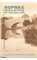 Hopwas Recollections of Village Life: A Journal To Collect Your Thoughts