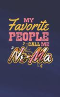 My Favorite People Call Me Ne-Ma: Family life Grandma Mom love marriage friendship parenting wedding divorce Memory dating Journal Blank Lined Note Book Gift