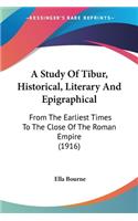 Study Of Tibur, Historical, Literary And Epigraphical