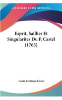 Esprit, Saillies Et Singularites Du P. Castel (1763)