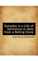 Episodes in a Life of Adventure or Moss from a Rolling Stone