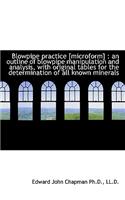 Blowpipe Practice [Microform]: An Outline of Blowpipe Manipulation and Analysis, with Original Tabl