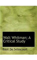 Walt Whitman; A Critical Study: (English)