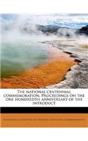 The National Centennial Commemoration. Proceedings on the One Hundredth Anniversary of the Introduct
