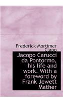 Jacopo Carucci Da Pontormo, His Life and Work. with a Foreword by Frank Jewett Mather: (English)