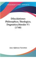 Dilucidationes Philosophico, Theologico, Dogmatico, Morales V1 (1748)