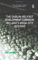 Dublin-Belfast Development Corridor: Ireland's Mega-City Region?