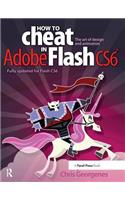How to Cheat in Adobe Flash CS6: The Art of Design and Animation