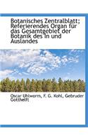 Botanisches Zentralblatt; Referierendes Organ Fur Das Gesamtgebiet Der Botanik Des in Und Auslandes