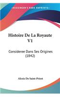 Histoire De La Royaute V1: Consideree Dans Ses Origines (1842)