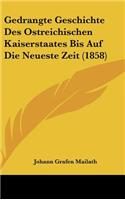 Gedrangte Geschichte Des Ostreichischen Kaiserstaates Bis Auf Die Neueste Zeit (1858)