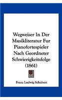Wegweiser In Der Musikliteratur Fur Pianofortespieler Nach Geordneter Schwierigkeitsfolge (1861)