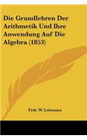 Die Grundlehren Der Arithmetik Und Ihre Anwendung Auf Die Algebra (1853)
