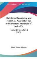 Statistical, Descriptive and Historical Account of the Northwestern Provinces of India V2