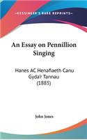 An Essay on Pennillion Singing: Hanes AC Henafiaeth Canu Gyda'r Tannau (1885)