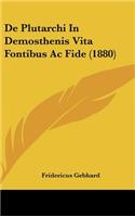 de Plutarchi in Demosthenis Vita Fontibus AC Fide (1880)