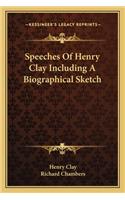 Speeches of Henry Clay Including a Biographical Sketch