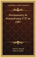 Freemasonry In Pennsylvania 1727 to 1907
