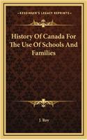 History Of Canada For The Use Of Schools And Families