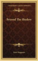 Beyond the Shadow