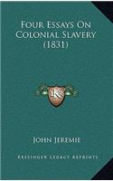 Four Essays On Colonial Slavery (1831)