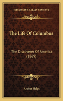 Life Of Columbus: The Discoverer Of America (1869)