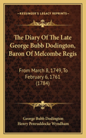 The Diary Of The Late George Bubb Dodington, Baron Of Melcombe Regis: From March 8, 1749, To February 6, 1761 (1784)(English)