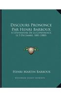 Discours Prononce Par Henri Barboux: A L'Ouverture De La Conference, Le 5 Decembre, 1881 (1880)