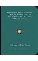 Apercu Sur Les Erreurs de La Bibliographie Speciale Des Elzevirs Et de Leurs Annexes (1847)