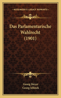 Das Parlamentarische Wahlrecht (1901): (German)