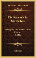 Gemeinde In Christo Jesu: Auslegung Des Briefes An Die Epheser (1848)