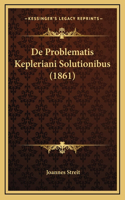 De Problematis Kepleriani Solutionibus (1861)