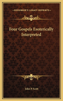 Four Gospels Esoterically Interpreted