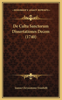 De Cultu Sanctorum Dissertationes Decem (1740)