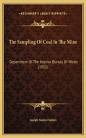 The Sampling Of Coal In The Mine: Department Of The Interior Bureau Of Mines (1911)