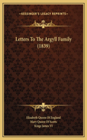 Letters To The Argyll Family (1839)