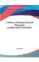 History Of Mediaeval Jewish Philosophy (LARGE PRINT EDITION)