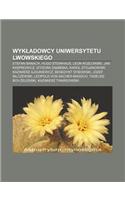 Wyk Adowcy Uniwersytetu Lwowskiego: Stefan Banach, Hugo Steinhaus, Leon Koz Owski, Jan Kasprowicz, Izydora D Mbska, Karol Stojanowski(Polish)