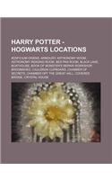 Harry Potter - Hogwarts Locations: Aedificium Oriens, Armoury, Astronomy Room, Astronomy Reading Room, Bed Pan Room, Black Lake, Boathouse, Book of Mo