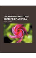 The World's Orators; Orators of America
