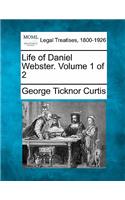 Life of Daniel Webster. Volume 1 of 2