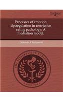 Processes of Emotion Dysregulation in Restrictive Eating Pathology: A Mediation Model