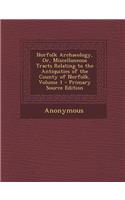 Norfolk Archaeology, Or, Miscellaneous Tracts Relating to the Antiquities of the County of Norfolk, Volume 1