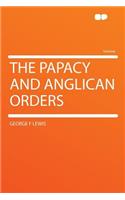 The Papacy and Anglican Orders