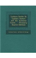 Lettere Scelte Di Celebri Autori All' AB. Antonio Conti... - Primary Source Edition