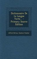 Dictionnaire de La Langue Verte... - Primary Source Edition