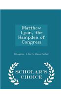 Matthew Lyon, the Hampden of Congress - Scholar's Choice Edition
