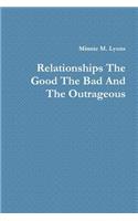 Relationships the Good the Bad and the Outrageous