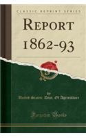 Report 1862-93 (Classic Reprint)