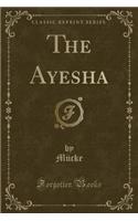 The Ayesha (Classic Reprint)